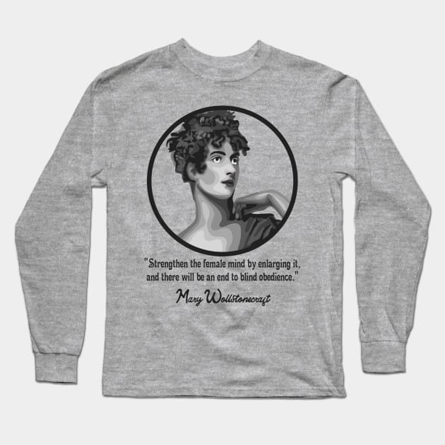 Mary Wollstonecraft Portrait and Quote Long Sleeve T-Shirt by Slightly Unhinged